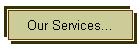 Our Services...